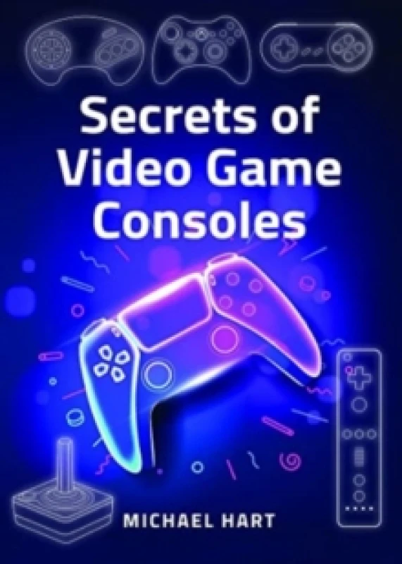 Image of Secrets of Video Game Consoles Hardback