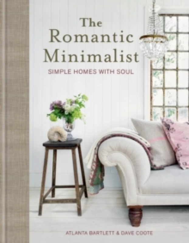 Image of The Romantic Minimalist : Simple Homes with Soul Hardback