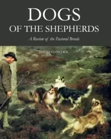Image of Dogs of the Shepherds : A Review of the Pastoral Breeds