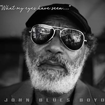 Image of John Blues Boyd - What My Eyes Have Seen CD