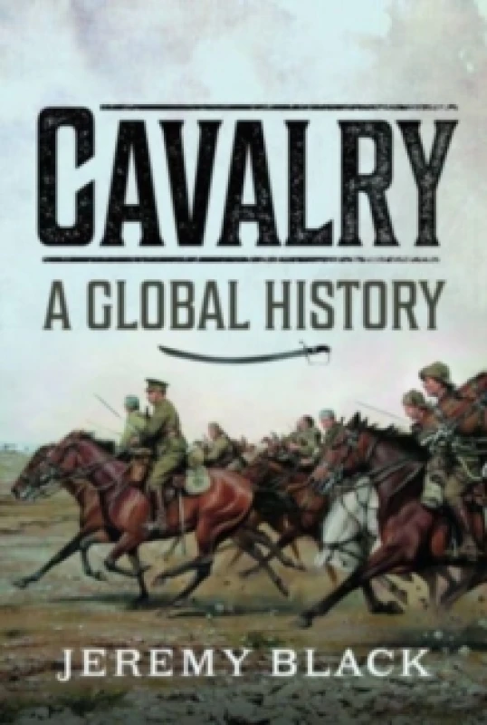 Image of Cavalry: A Global History Hardback