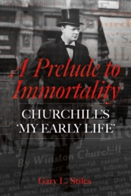 Image of A Prelude to Immortality : Winston Churchills 'My Early Life' Hardback