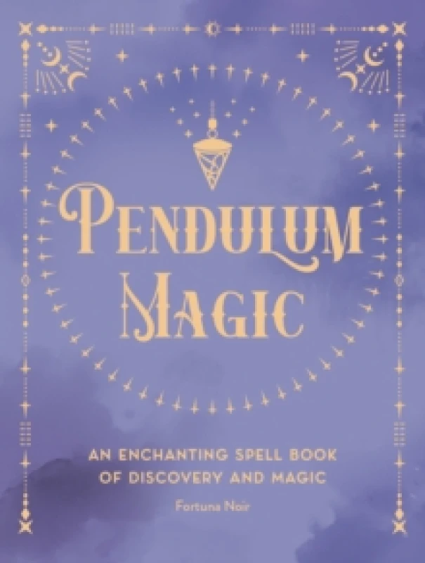 Image of Pendulum Magic : An Enchanting Divination Book of Discovery and Magic Volume 6 Hardback