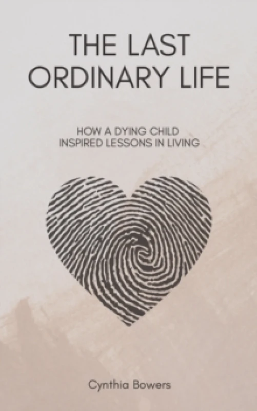 Image of The Last Ordinary Life : How A Dying Child Inspired Lessons in Living Paperback / softback