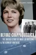 Image of before chappaquiddick the untold story of mary jo kopechne and the kennedy