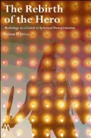 Image of rebirth of the hero mythology as a guide to spiritual transformation