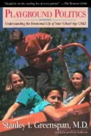 Image of playground politics understanding the emotional life of your school age chi
