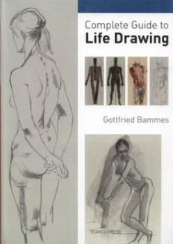 Image of Complete Guide to Life Drawing by Gottfried Bammes Paperback