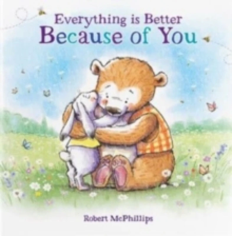 Image of Everything Is Better Because Of You : A heartfelt gift book for someone special Hardback