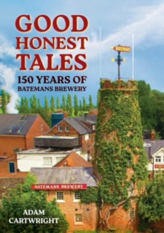 Image of Good Honest Tales : 150 Years of Batemans Brewery Paperback / softback