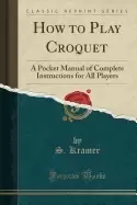Image of how to play croquet a pocket manual of complete instructions for all player