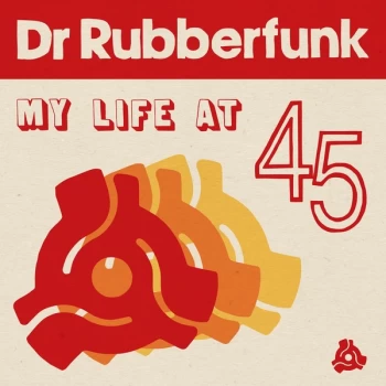 Image of Dr Rubberfunk - My Life at 45 CD