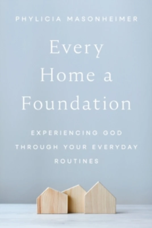 Image of Every Home a Foundation. Hardback. By Phylicia Masonheimer Books