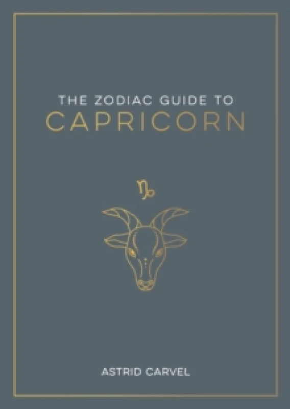 Image of The Zodiac Guide to Capricorn : The Ultimate Guide to Understanding Your Star Sign, Unlocking Your Destiny and Decoding the Wisdom of the Stars Paperb