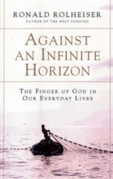 Image of Against an Infinite Horizon by Ronald Rolheiser Paperback