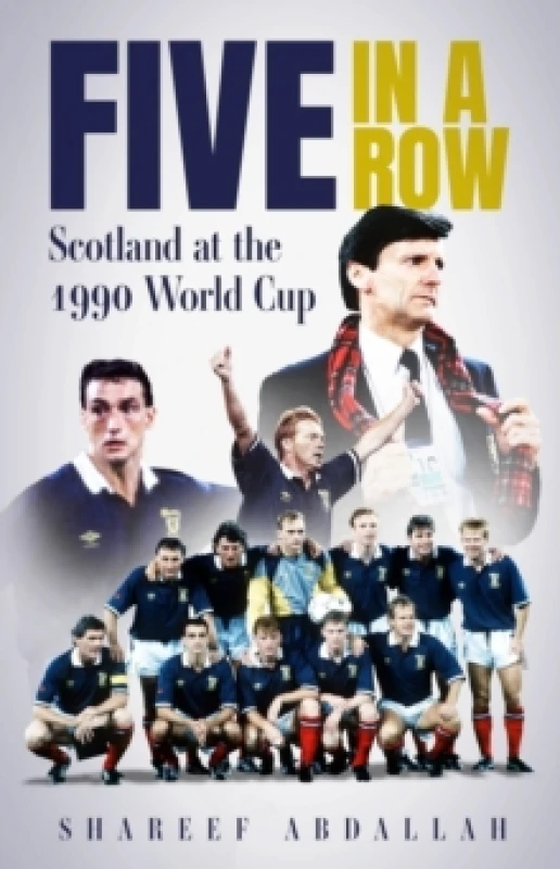 Image of Five in a Row : Scotland at the 1990 World Cup Hardback