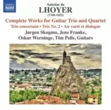 Image of Antoine De Lhoyer: Complete Works for Guitar Trio and Quartet
