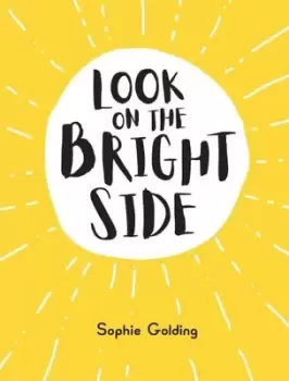 Image of Look on the bright side - Sophie Golding - Hardback - Used