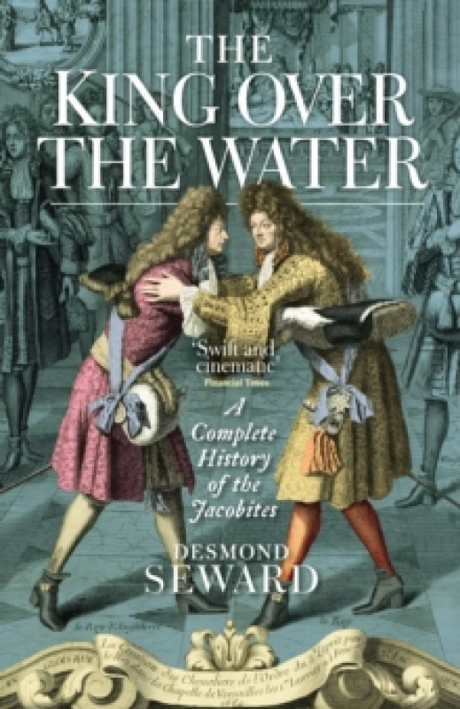 Image of The King Over the Water : A Complete History of the Jacobites Paperback / softback