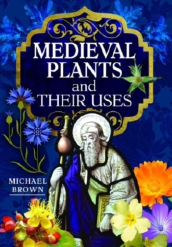 Image of Medieval Plants and their Uses Hardback