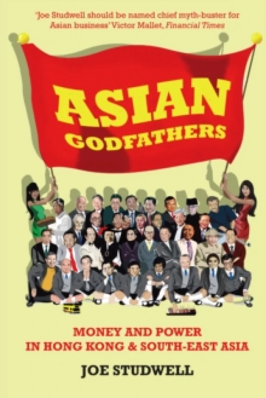 Image of Asian Godfathers : Money and Power in Hong Kong and South East Asia Paperback / softback