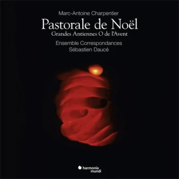 Image of Marc-Antoine Charpentier, Ensemble Correspondances, S&eacute;bastien Dauc&eacute; &ndash; Pastorale de No&euml;l - In...