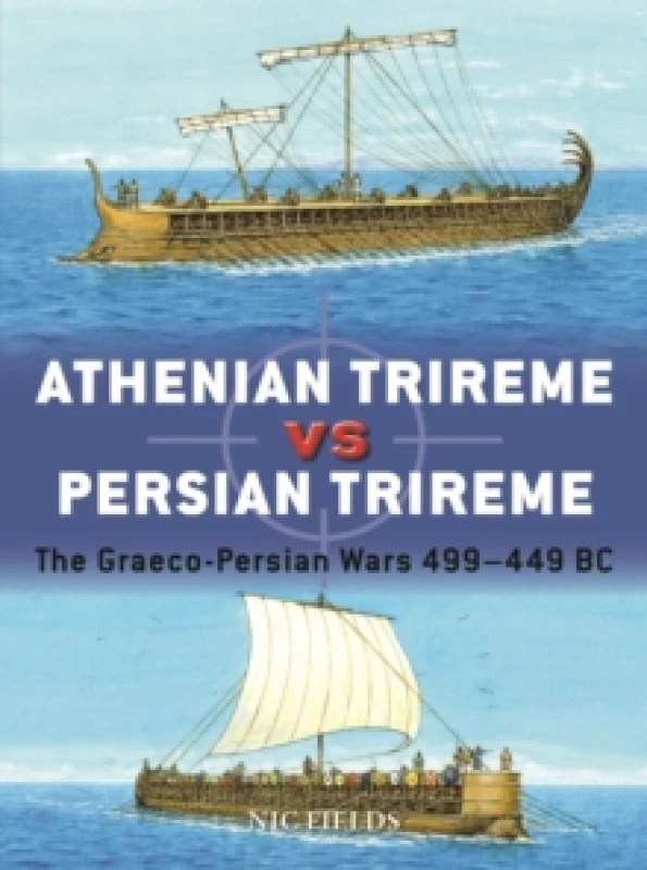Image of Athenian Trireme vs Persian Trireme : The Graeco-Persian Wars 499449 BC Paperback / softback