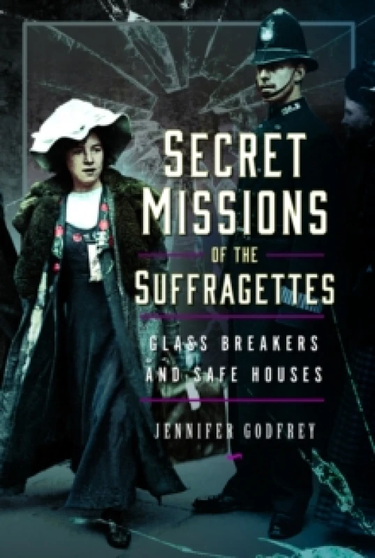 Image of Secret Missions of the Suffragettes : Glassbreakers and Safe Houses Hardback