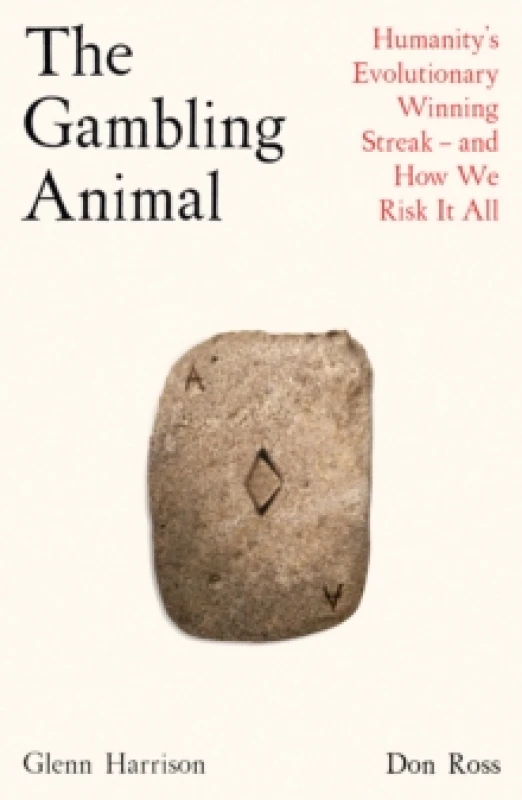 Image of The Gambling Animal : Humanitys Evolutionary Winning Streak - and How We Risk It All Hardback
