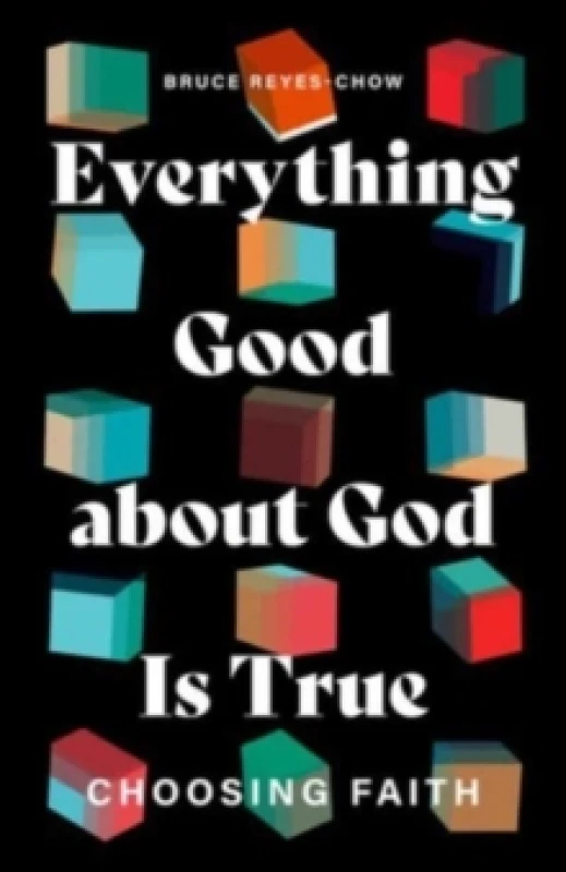 Image of Everything Good about God Is True : Choosing Faith Paperback / softback