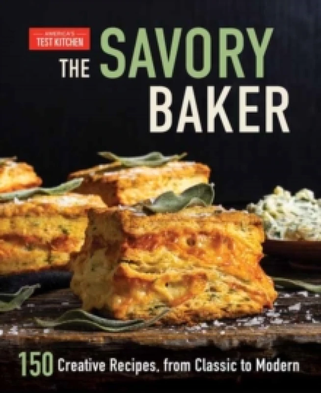 Image of The Savory Baker : 150 Creative Recipes, from Classic to Modern Hardback