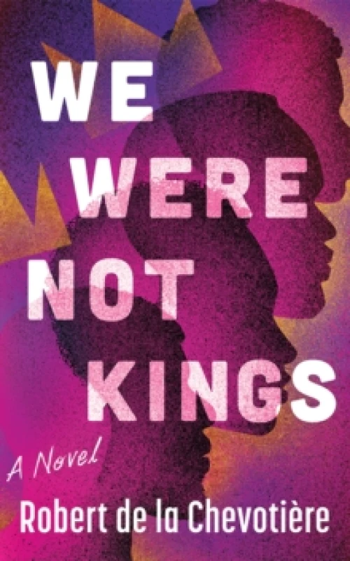Image of We Were Not Kings : A Novel Paperback / softback
