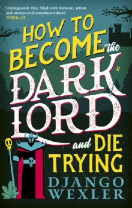 Image of How to Become the Dark Lord (And Die Trying). Paperback. By Django Wexler Books