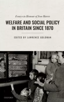 Image of Welfare and Social Policy in Britain Since 1870 : Essays in Honour of Jose Harris