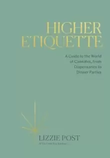 Image of Higher Etiquette : A Guide to the World of Cannabis, from Dispensaries to Dinner Parties