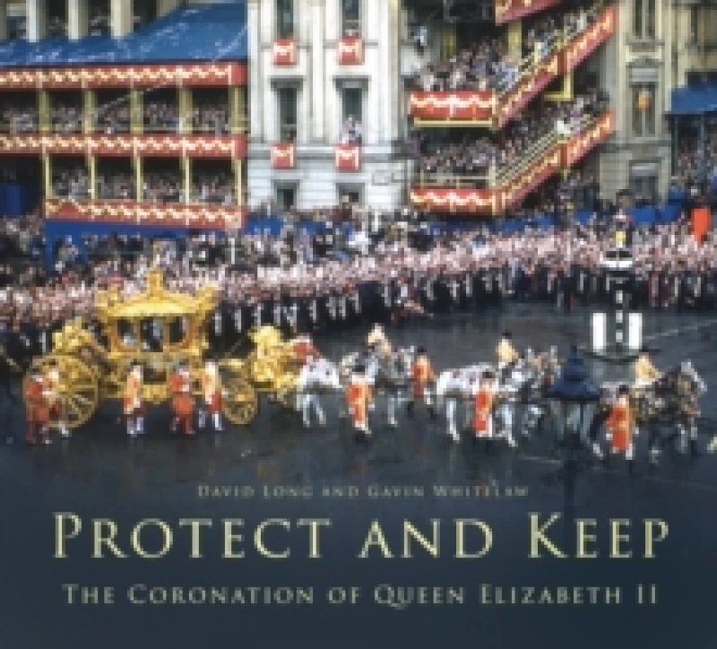 Image of Protect and Keep : The Coronation of Queen Elizabeth II Paperback / softback