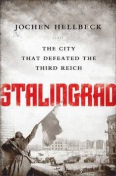 Image of Stalingrad by Jochen Hellbeck Hardback