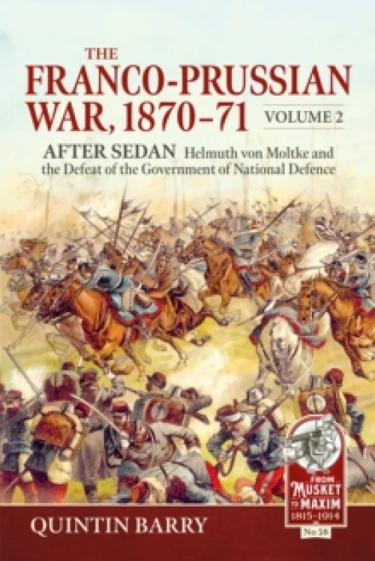 Image of The Franco-Prussian War 1870-71 Volume 2 : After Sedan. Helmuth von Moltke and the Defeat of the Government of National Defence Paperback / softback