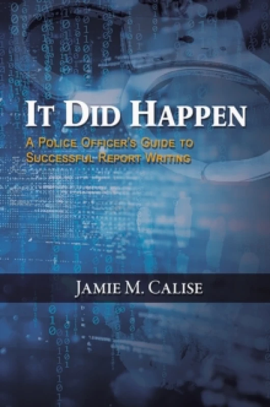 Image of It Did Happen: A Police Officers Guide to Successful Report Writing Paperback / softback