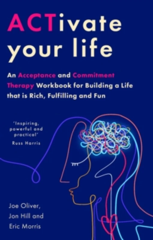 Image of ACTivate Your Life : An Acceptance and Commitment Therapy Workbook for Building a Life that is Rich, Fulfilling and Fun Paperback / softback