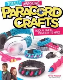 Image of Totally Awesome Paracord Crafts : Quick & Simple Projects to Make