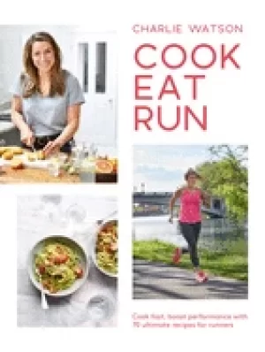 Image of cook eat run cook fast boost performance with 75 ultimate recipes for runne