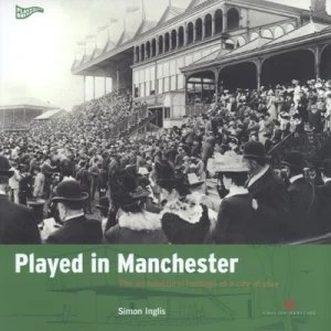 Image of Played in Manchester by Simon Inglis Book
