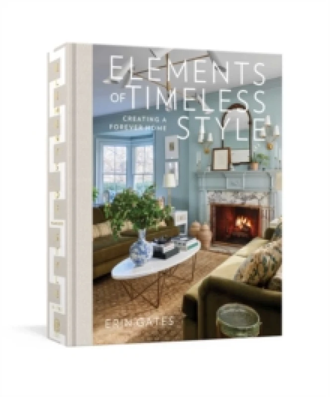 Image of Elements of Timeless Style : Creating a Forever Home Hardback