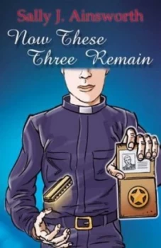 Image of Now These Three Remain by Sally Ainsworth Paperback
