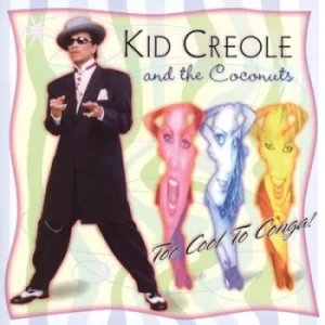 Image of Too Cool to Conga by Kid Creole and The Coconuts CD Album