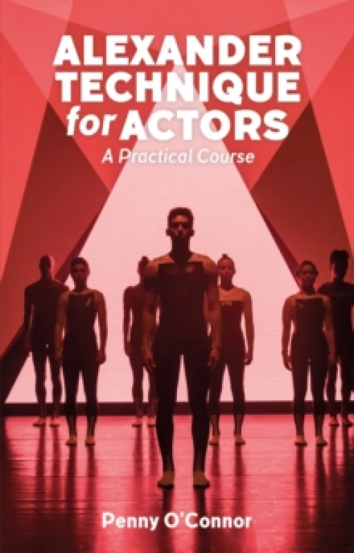 Image of Alexander Technique for Actors: A Practical Course Paperback / softback