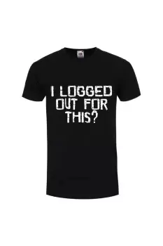 Image of I Logged Out For This Black T-Shirt