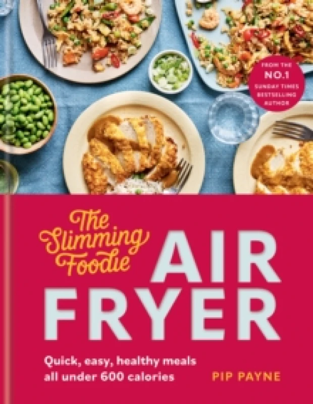 Image of The Slimming Foodie Air Fryer. Hardback. By Pip Payne Books