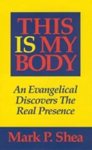 Image of this is my body an evangelical discovers the real presence